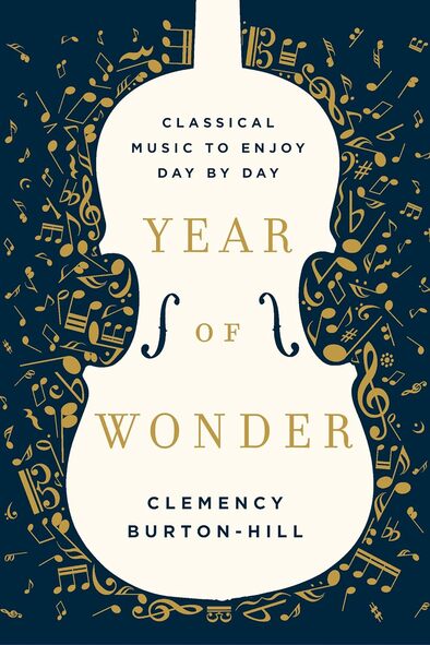 Cover art for Year of Wonder, by Clemency Burton-Hill. There's a dark background with lots of music notes and the silhouette of a violin, or maybe a viola, not sure, I'm a brass player myself.Picture