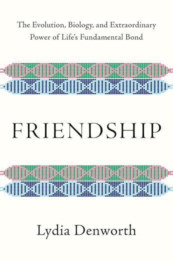 Cover art for Friendship: The Evolution, Biology, and Extraordinary Power of Life’s Fundamental Bond, by Lydia Denworth, with some DNA strands that appear to be cross-stitchedPicture