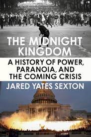 Cover art for The Midnight Kingdom: A History of Power, Paranoia, and the Coming Crisis, which features two photographs. The photograph along the top shows police trying to crack down on a protest. The photograph along the bottom shows the United States capitol building all lit up in a harsh glare.Picture