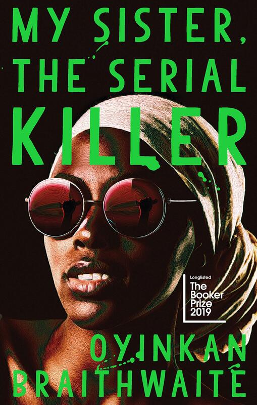 Cover art for My Sister, the Serial Killer, featuring a black background  and lime green text. There's a photo of an attractive young Black woman wearing a headscarf. If you look closely, you can see the reflection in her sunglasses: a hand clutching a knife.Picture